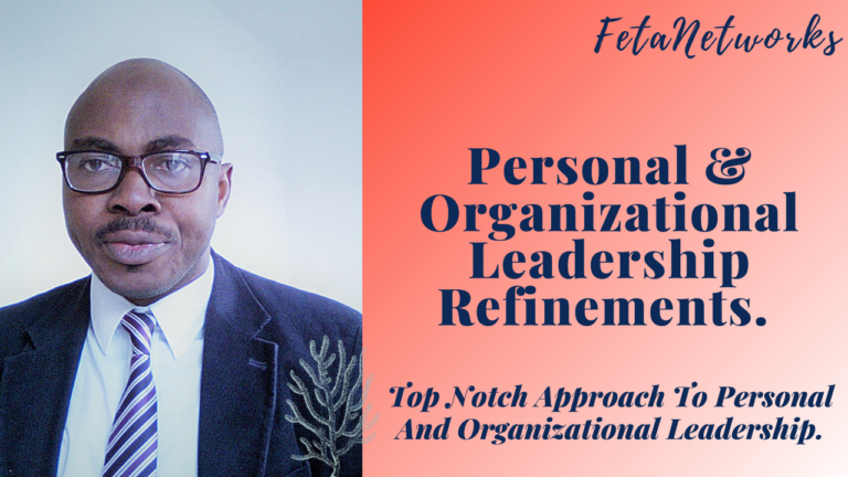 PERSONAL AND ORGANIZATIONAL LEADERSHIP REFINEMENT.